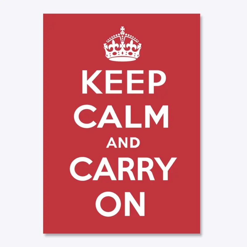 Keep Calm and Carry On